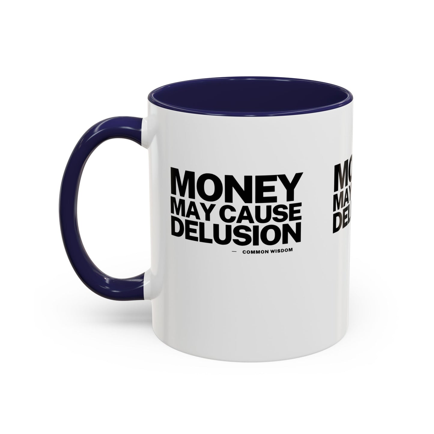 Money May Cause Delusion Accent Coffee Mug (11, 15oz)