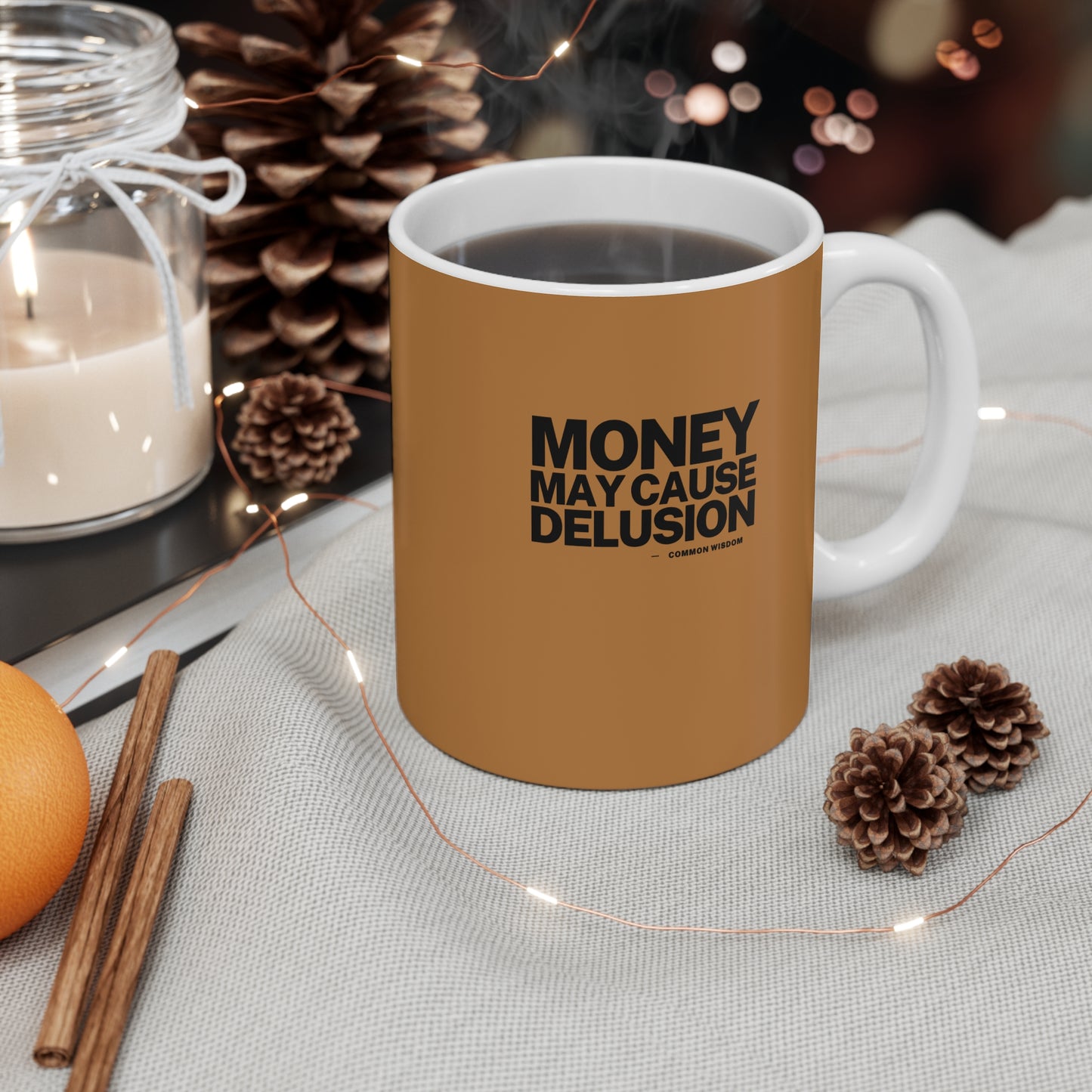 Money May Cause Delusion - Mug 11oz