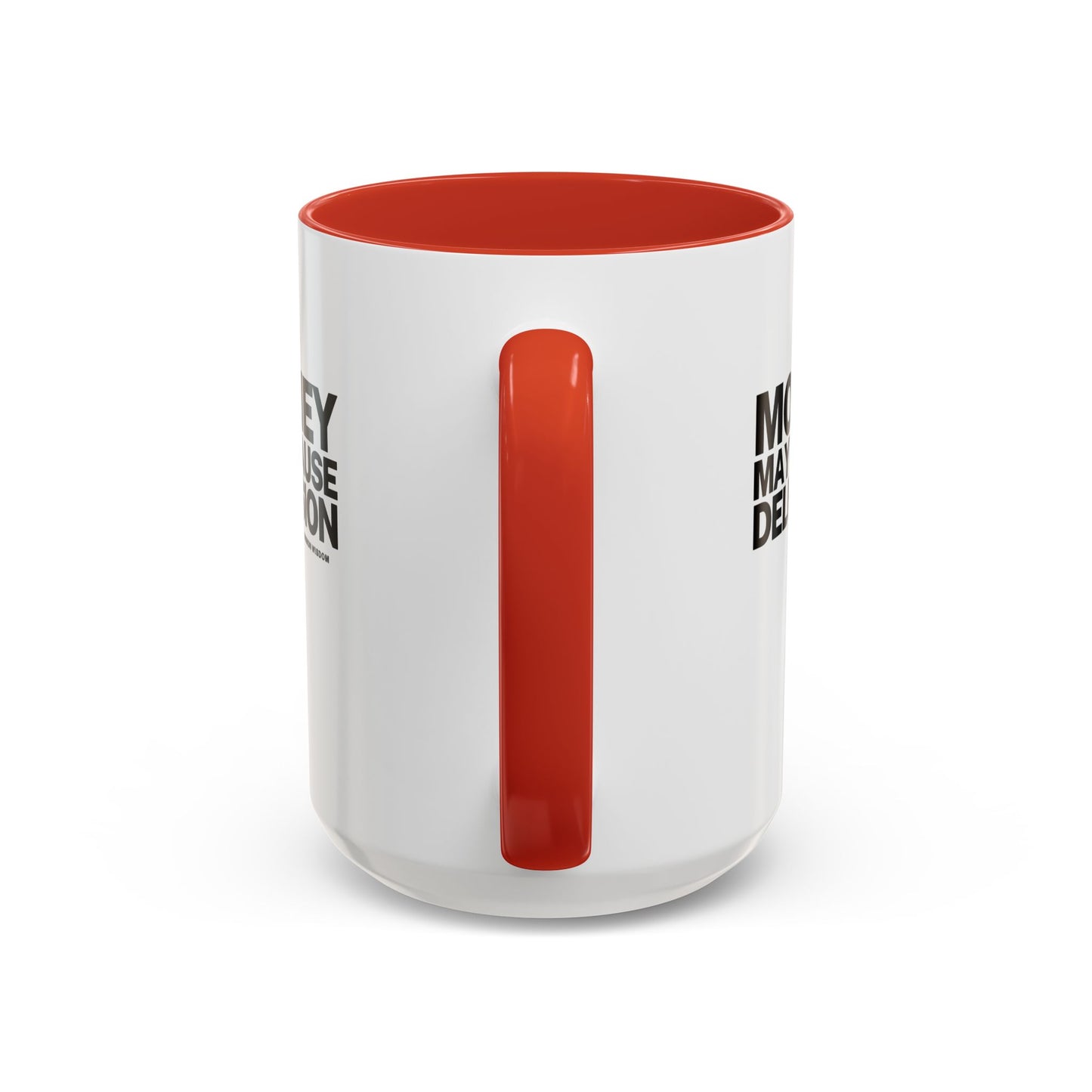 Money May Cause Delusion Accent Coffee Mug (11, 15oz)