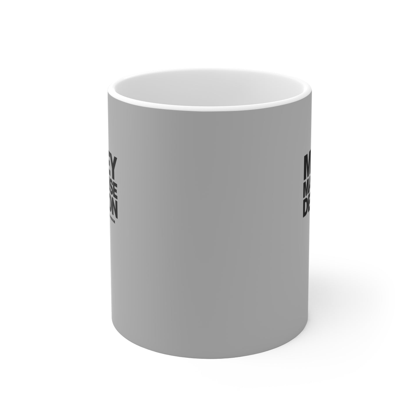 Money May Cause Delusion - Mug 11oz