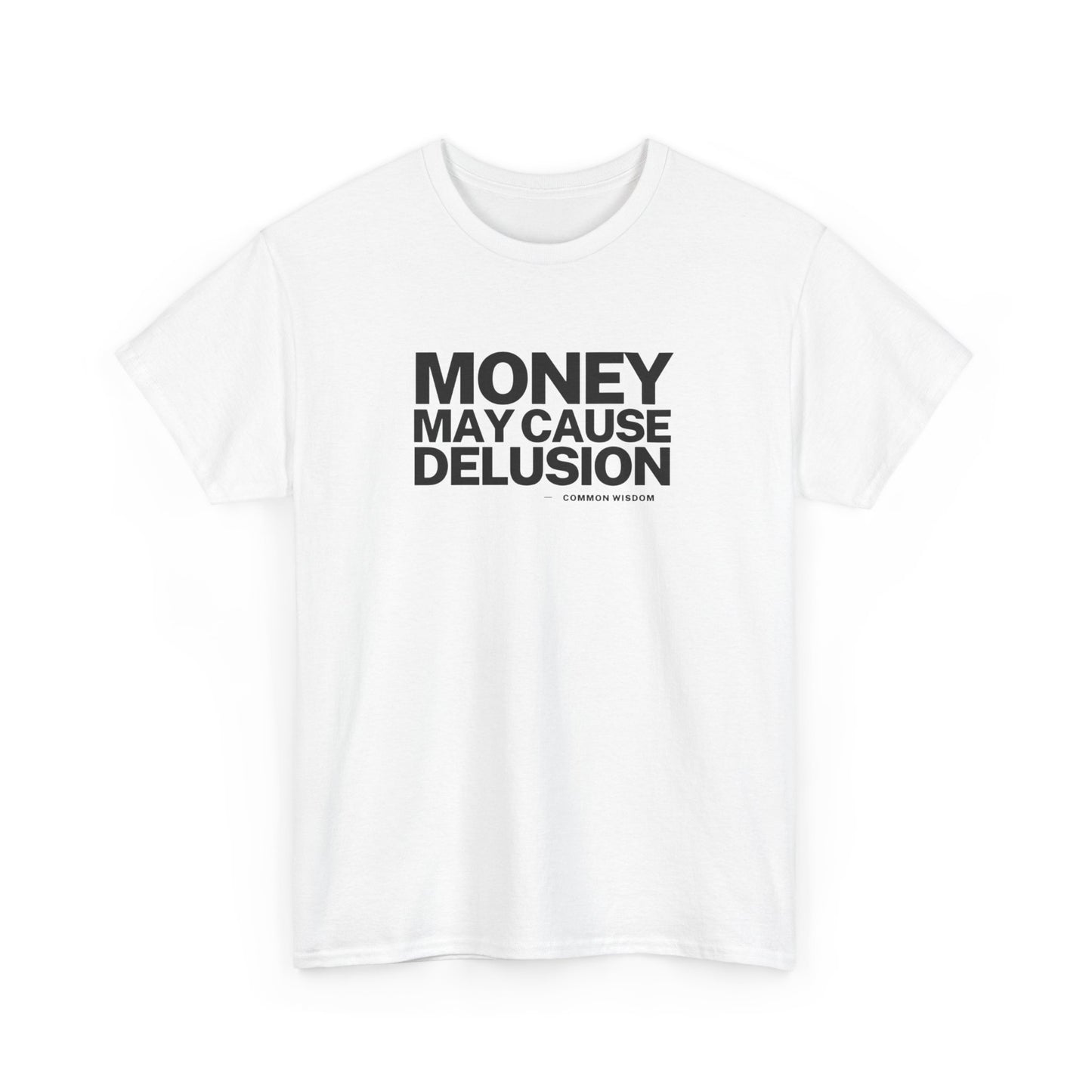 Money May Cause Delusion - Cotton T-Shirt