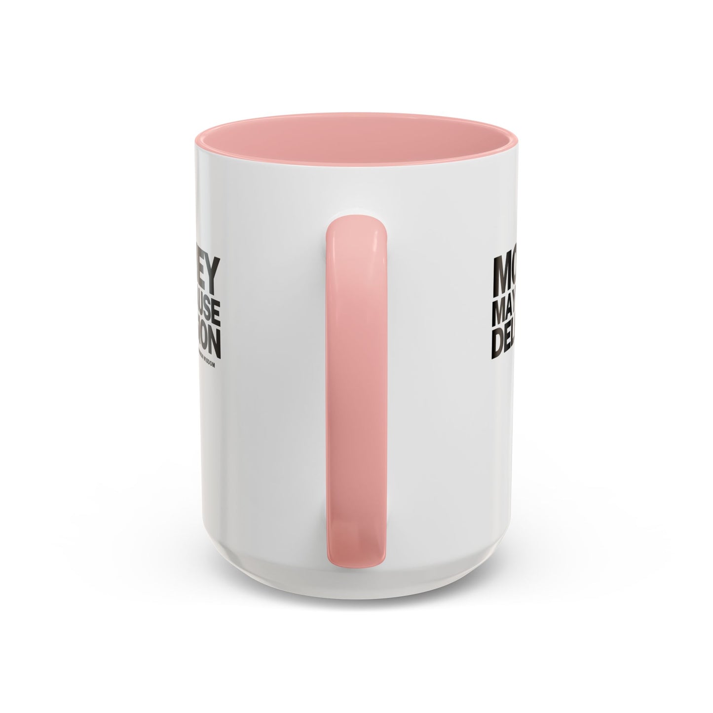 Money May Cause Delusion Accent Coffee Mug (11, 15oz)