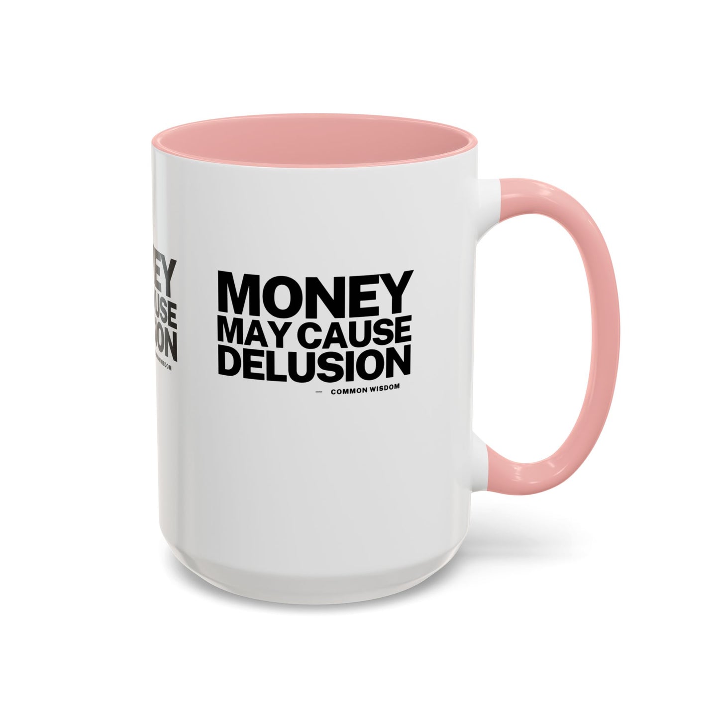 Money May Cause Delusion Accent Coffee Mug (11, 15oz)