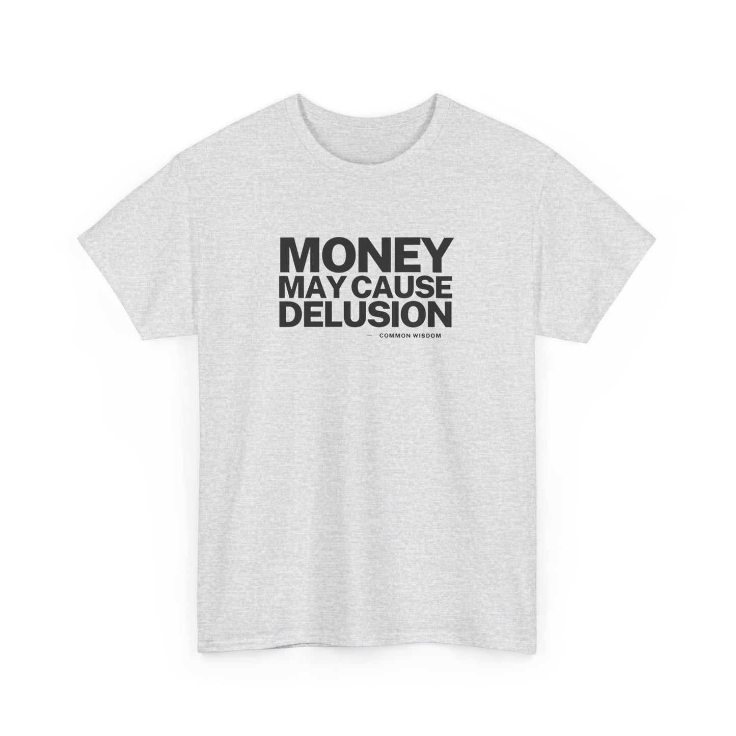 Money May Cause Delusion - Cotton T-Shirt