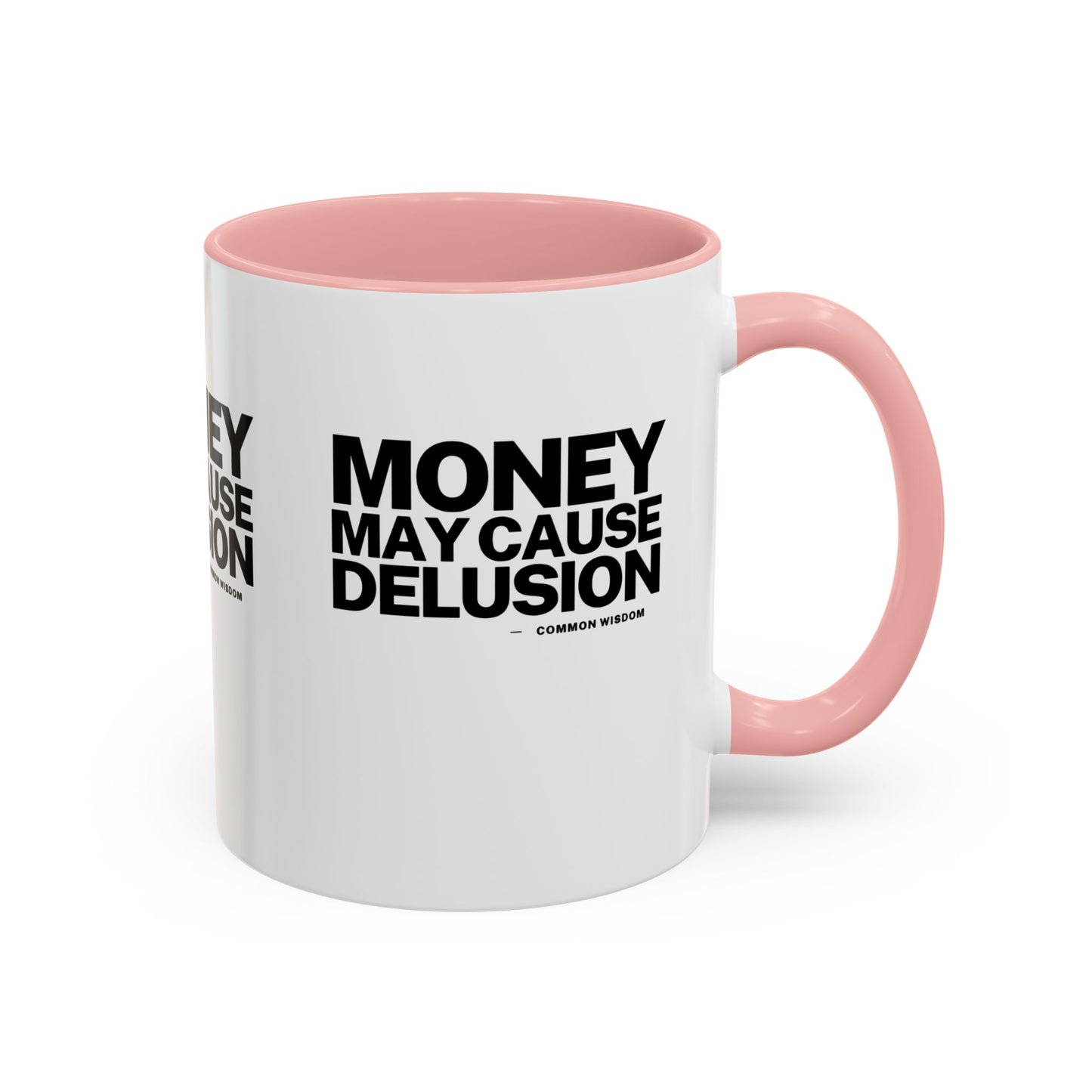 Money May Cause Delusion Accent Coffee Mug (11, 15oz)