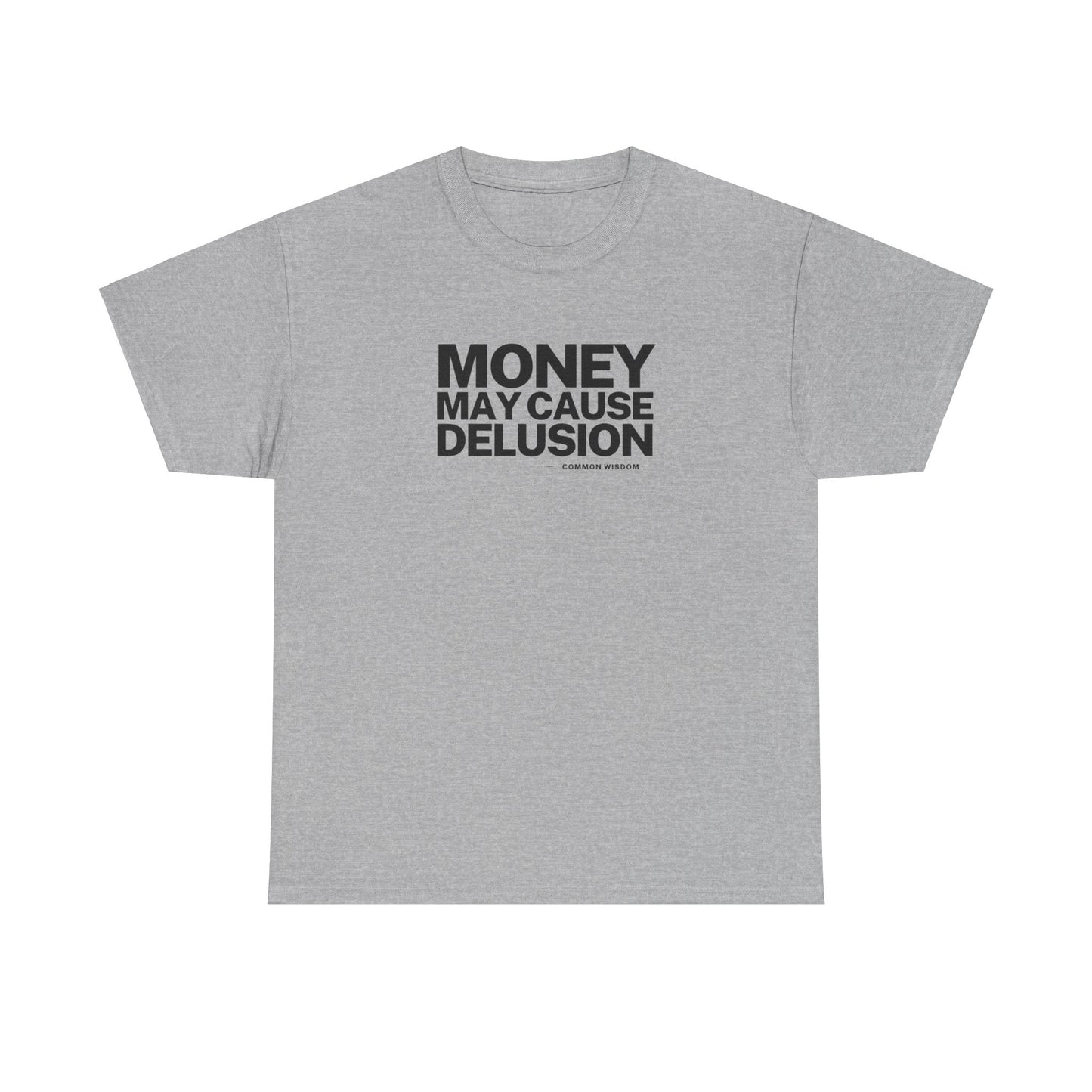Money May Cause Delusion - Cotton T-Shirt