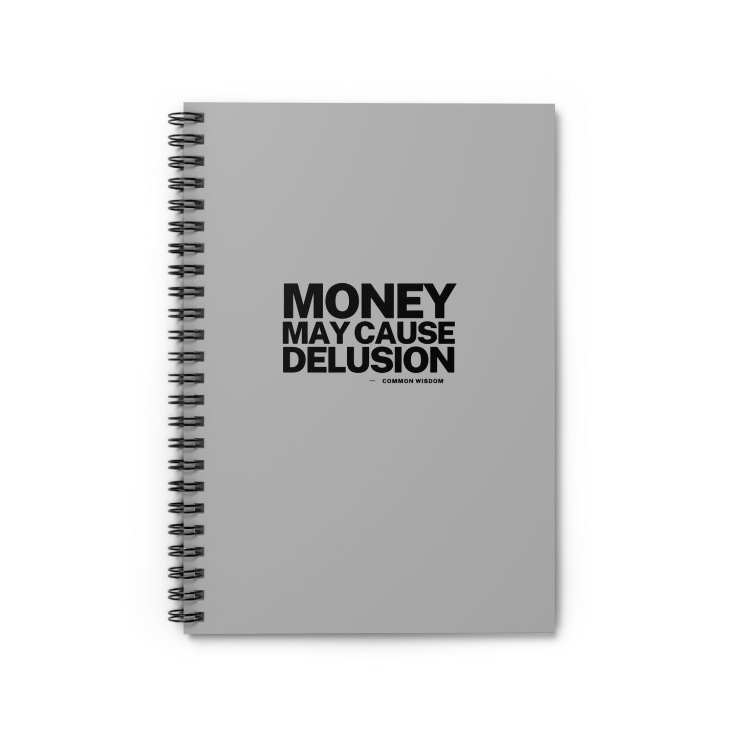 Money May Cause Delusion - Spiral Notebook - Ruled Line