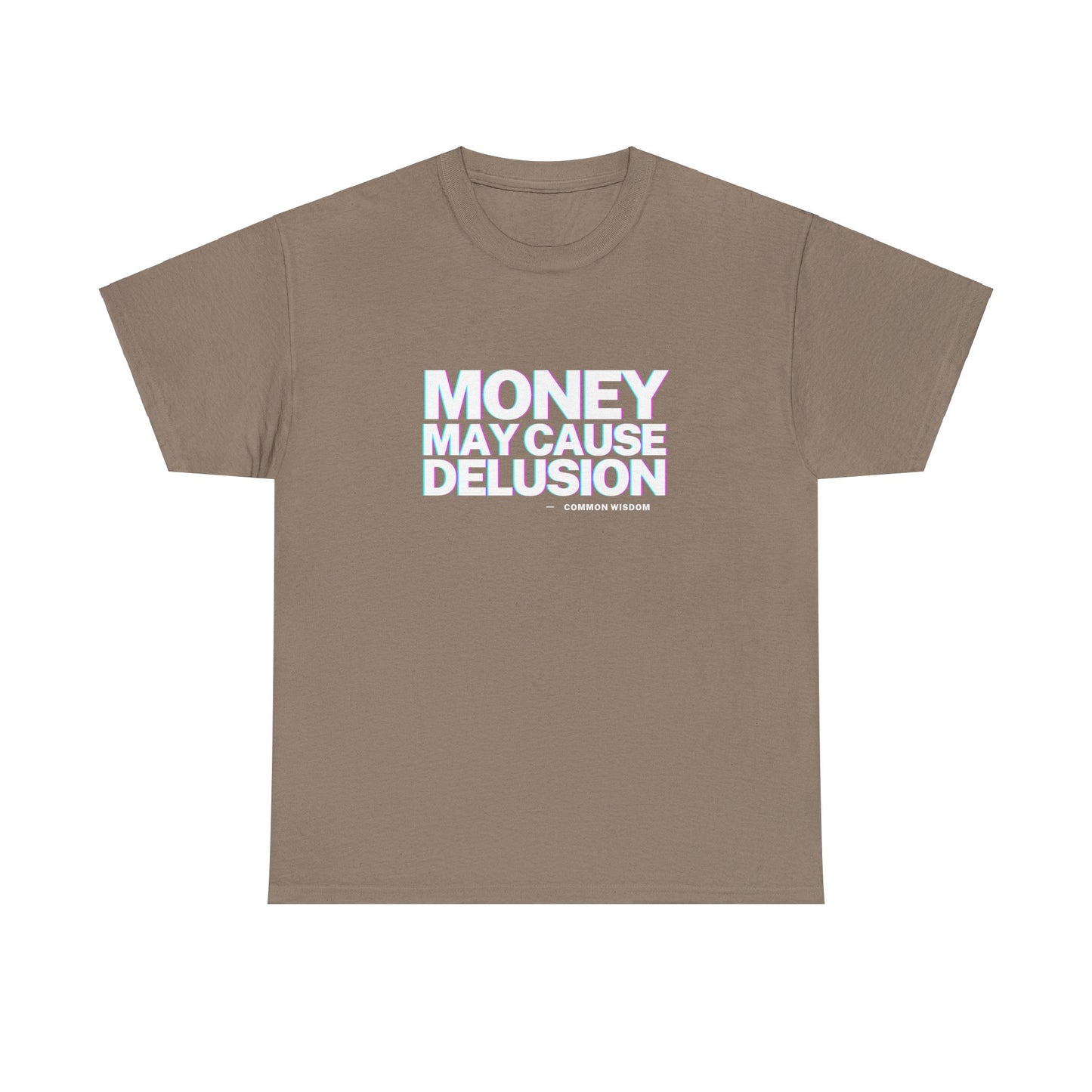 Money May Cause Delusion - Cotton T-Shirt