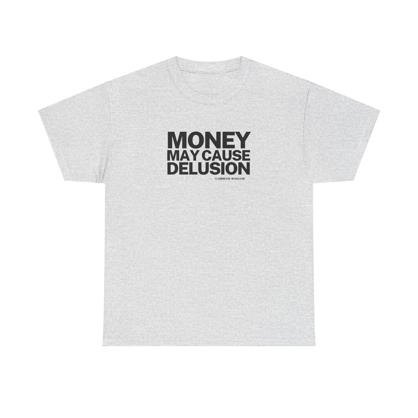 Money May Cause Delusion - Cotton T-Shirt