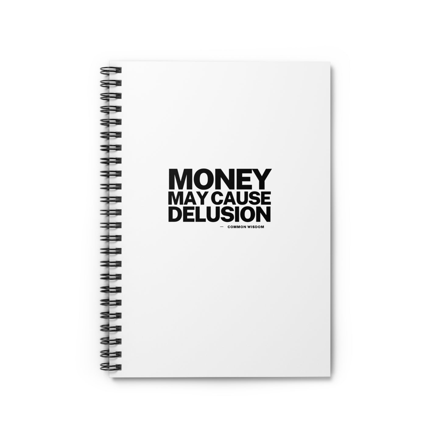 Money May Cause Delusion - Spiral Notebook - Ruled Line