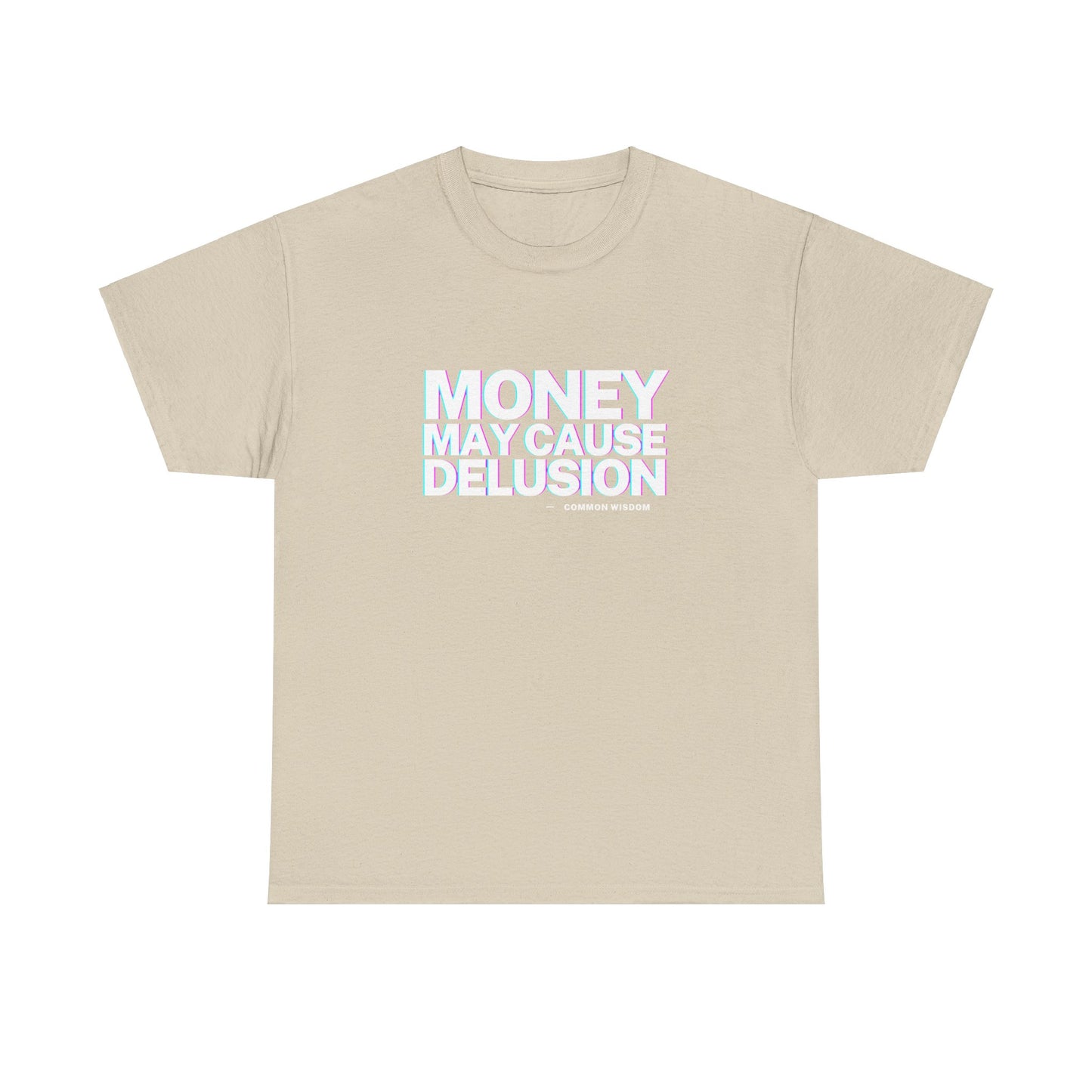 Money May Cause Delusion - Cotton T-Shirt